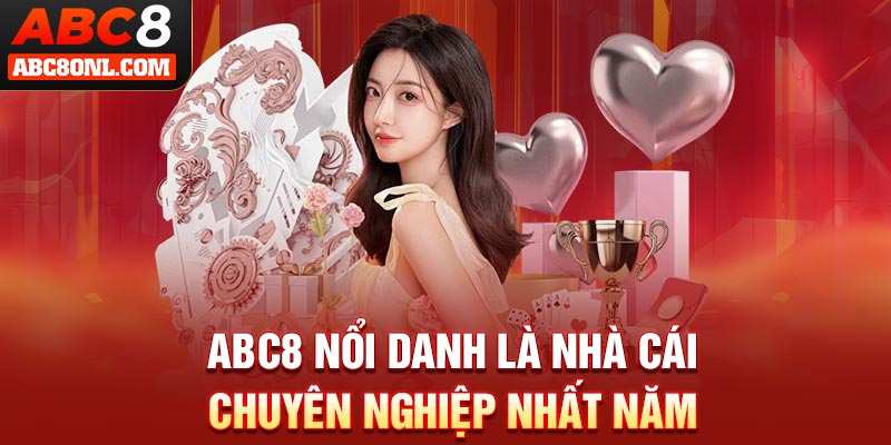 ABC8 nổi danh là nhà cái chuyên nghiệp nhất năm