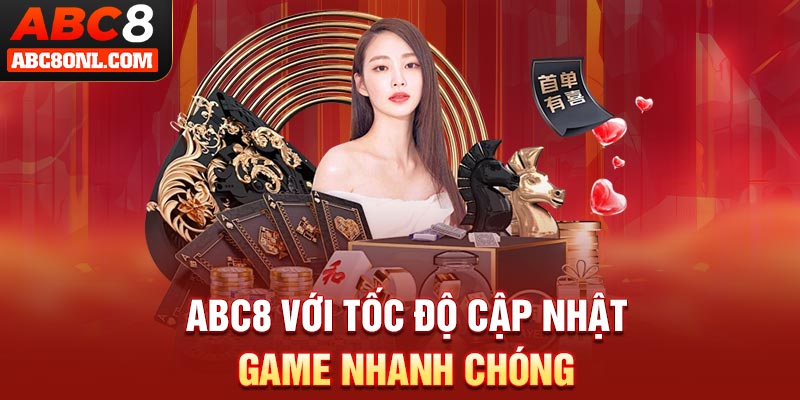 ABC8 với tốc độ cập nhật game nhanh chóng