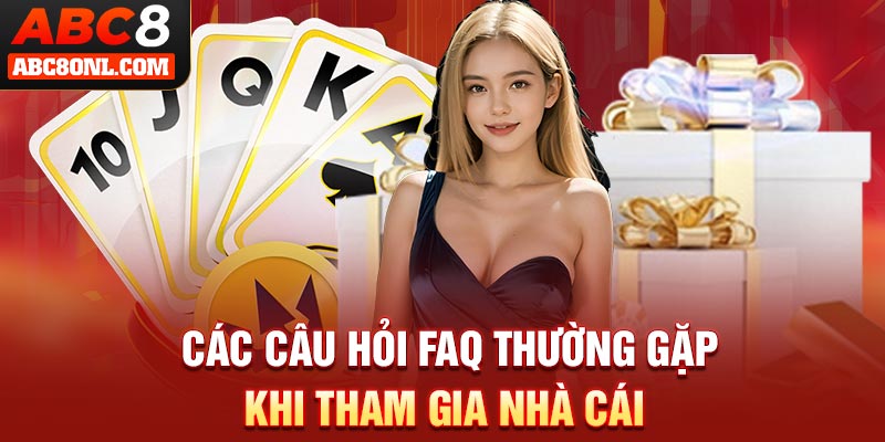 Các câu hỏi FAQ thường gặp khi tham gia nhà cái