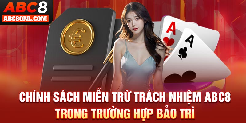 Chính sách miễn trừ trách nhiệm ABC8 trong trường hợp bảo trì