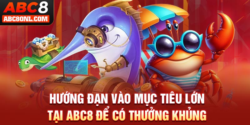 Hướng đạn vào mục tiêu lớn tại ABC8 để có thưởng khủng