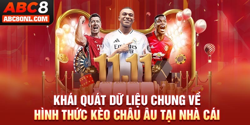 Khái quát dữ liệu chung về hình thức kèo châu Âu tại nhà cái