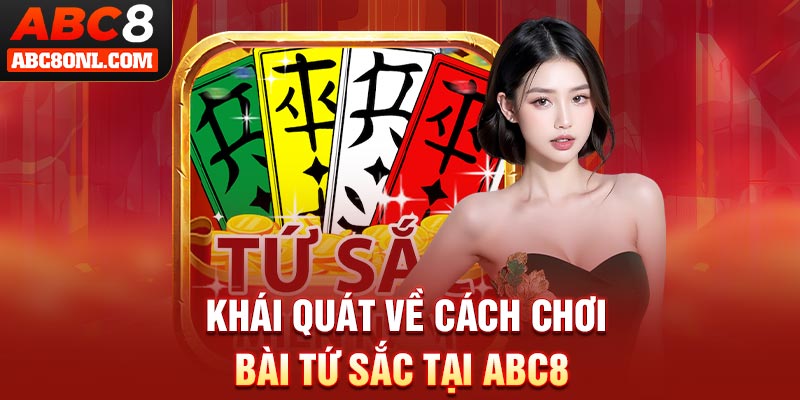 Khái quát về cách chơi bài tứ sắc tại ABC8