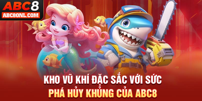 Kho vũ khí đặc sắc với sức phá hủy khủng của ABC8