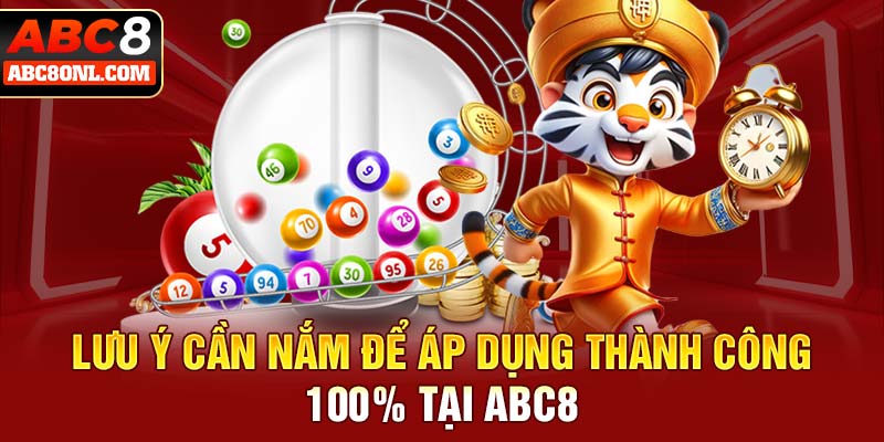 Lưu ý cần nắm để áp dụng thành công 100% tại ABC8