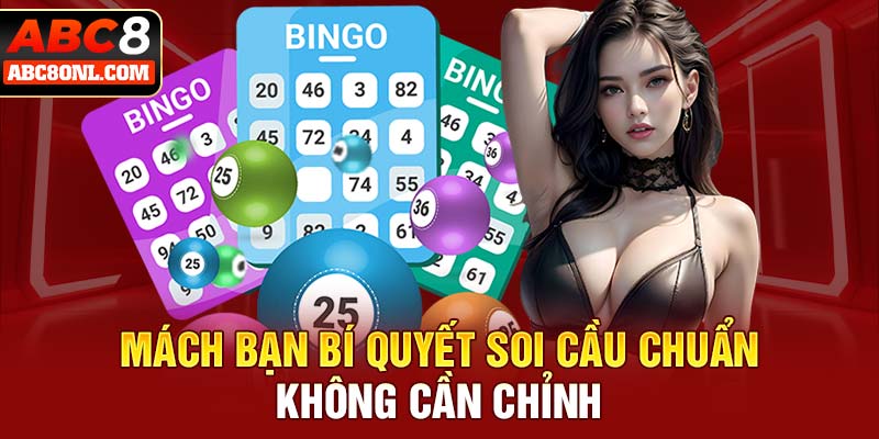 Mách bạn bí quyết soi cầu chuẩn không cần chỉnh