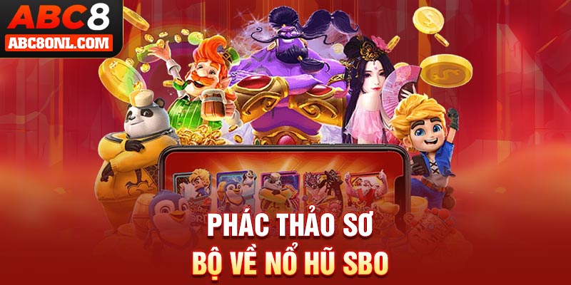 Phác thảo sơ bộ về nổ hũ SBO