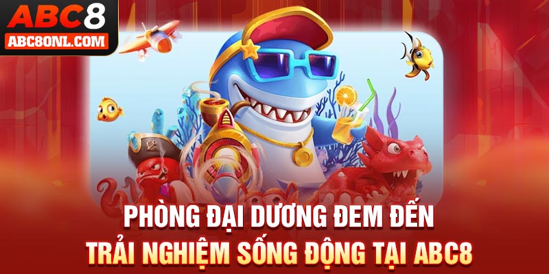 Phòng đại dương đem đến trải nghiệm sống động tại ABC8