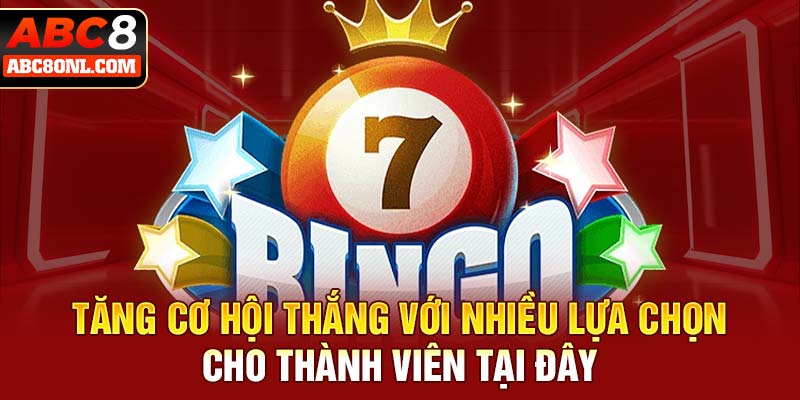 Tăng cơ hội thắng với nhiều lựa chọn cho thành viên tại đây