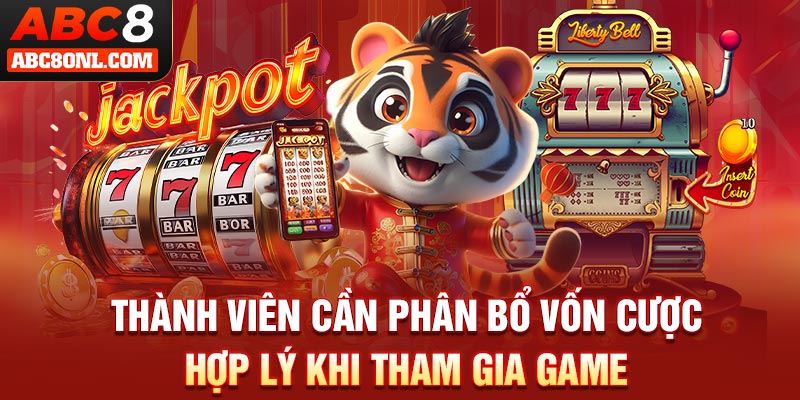 Thành viên cần phân bổ vốn cược hợp lý khi tham gia game