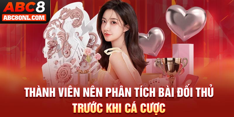 Thành viên nên phân tích bài đối thủ trước khi cá cược