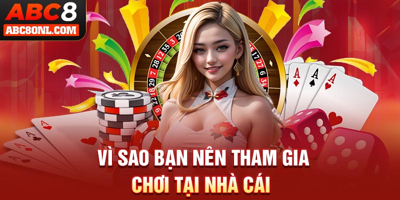 Vì sao bạn nên tham gia chơi tại hệ thống
