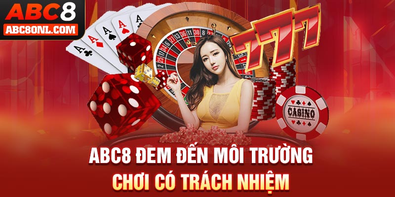 ABC8 đem đến môi trường chơi có trách nhiệm