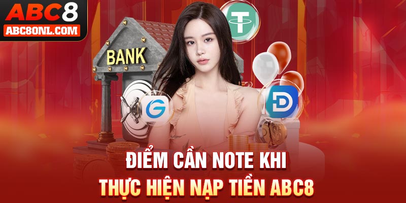 Điểm cần note khi thực hiện nạp tiền ABC8