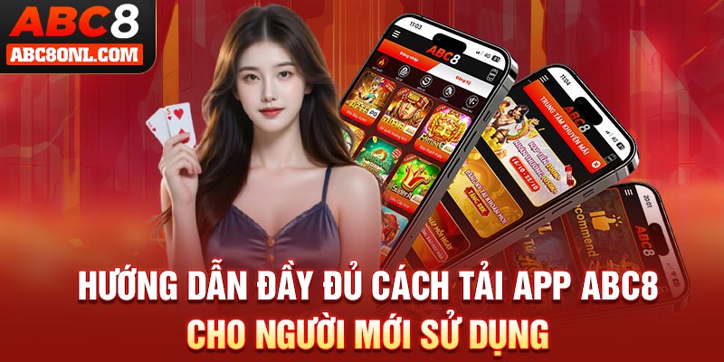 Hướng dẫn đầy đủ cách tải app ABC8 cho người mới sử dụng