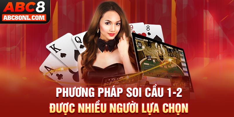 Phương pháp soi cầu 1-2 được nhiều người lựa chọn