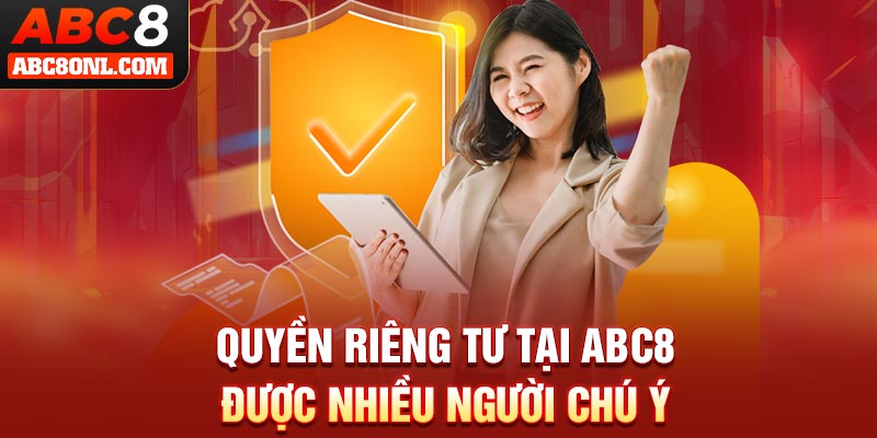Quyền riêng tư tại ABC8 được nhiều người chú ý