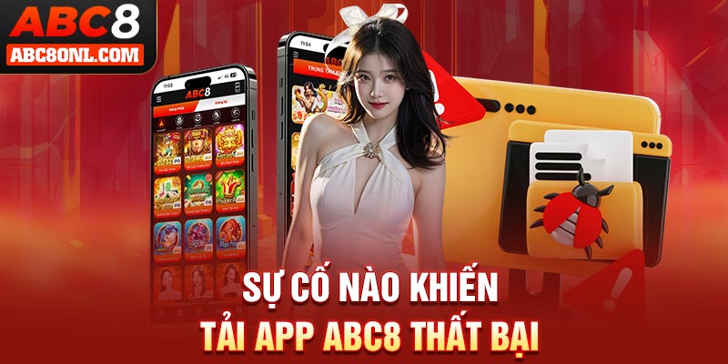 Sự cố nào khiến tải app ABC8 thất bại