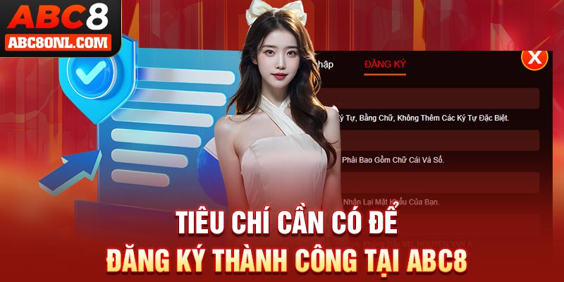 Tiêu chí cần có để đăng ký thành công tại ABC8